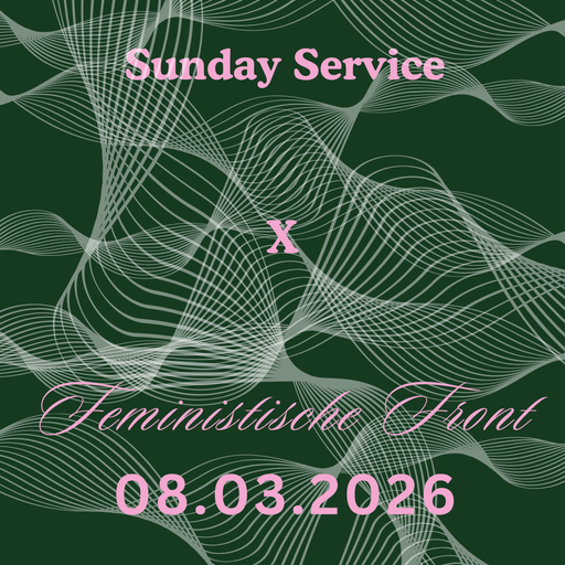 Sunday Service x Feministische Front hosted by Jini Piju 08.03.2026