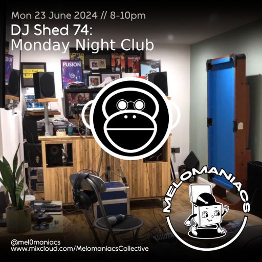 Dj shed 74 // Monday Night Club Ep 8 // 24.06.24 // Melomaniacs Live