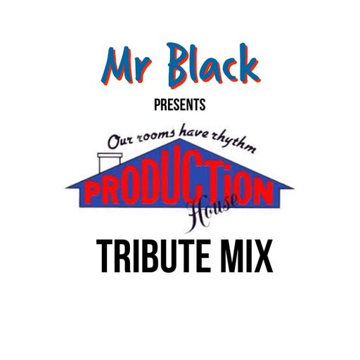 Mr Black - Production House Tribute Mix