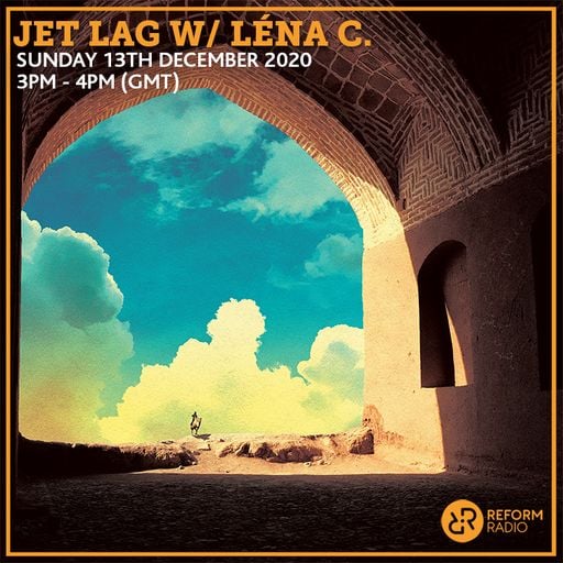 Jet Lag w/ Léna C. 13th December 2020