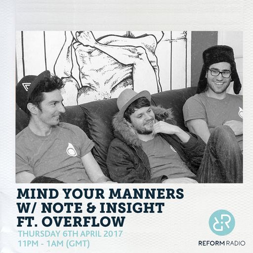 Mind Your Manners w/ Note & Insight 6th April 2017