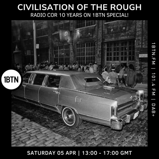 Civilisation Of The Rough 10 Years on 1BTN Special! - 05.04.25