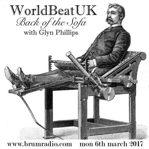 WorldBeatUK with Glyn Phillips - Back of the Sofa (06/03/2017)