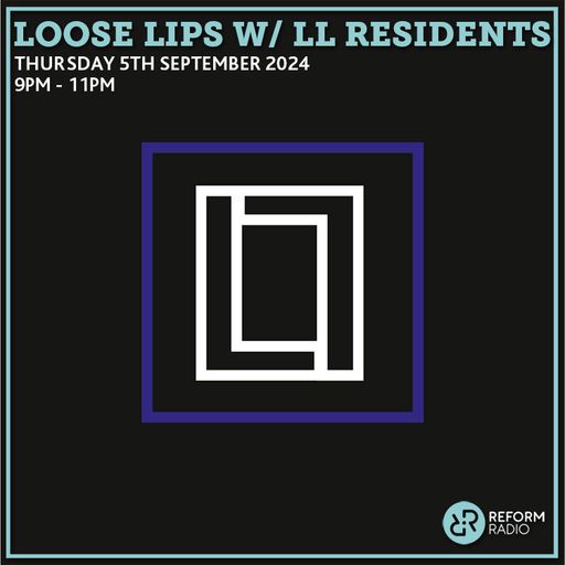 Loose Lips w/ LL Residents 5th September 2024