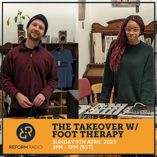 The Takeover w/ Foot Therapy 9th April 2023
