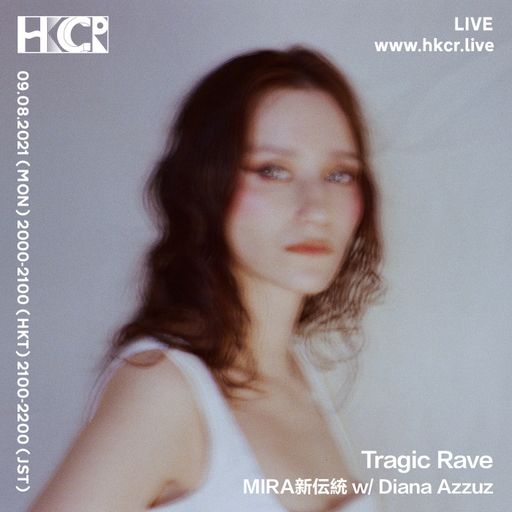 Tragic Rave MIRA新伝統 w/ Diana Azzuz - 09/08/2021