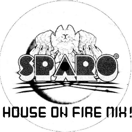 SPAROS HOUSE ON FIRE MIX
