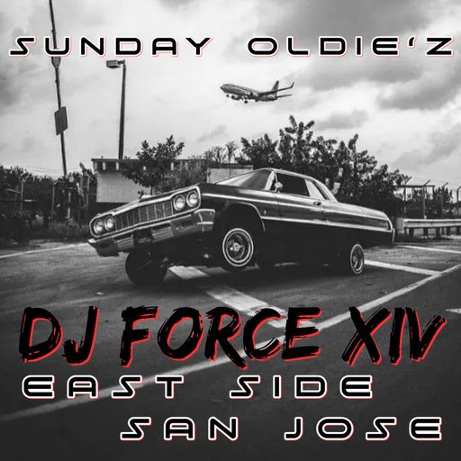 DJ FORCE XIV SUNDAY CHICANO OLDIE'Z EAST SIDE SAN JOSE STORY BAY AREA NorCal 408