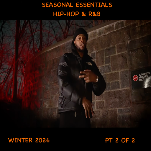 Seasonal Essentials: Hip Hop & R&B - 2026 Pt 1: Winter (Pt 2 of 2)