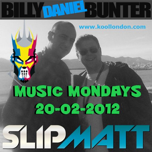 Slipmatt & Billy Daniel Bunter - Music Mondays on Kool London 20-02-2012