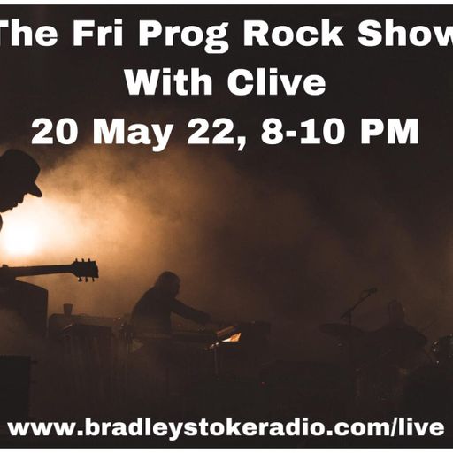 The Fri Prog Rock Show With Clive - 20th May 2022
