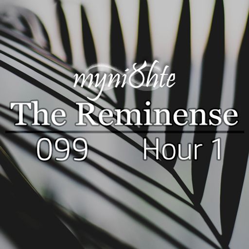 The Reminense 099 - Hour 1