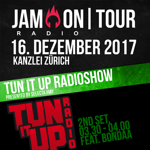 JAM ON TOUR @ KANZLEI ZÜRICH | TUN IT UP RADIO (SELECTA IRAY FT. BONDAA) | 03:30-04:00