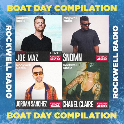 ROCKWELL RADIO - BOAT DAY COMPILATION (JOE MAZ, SNDMN, JORADAN SANCHEZ, CHANEL CLAIRE)