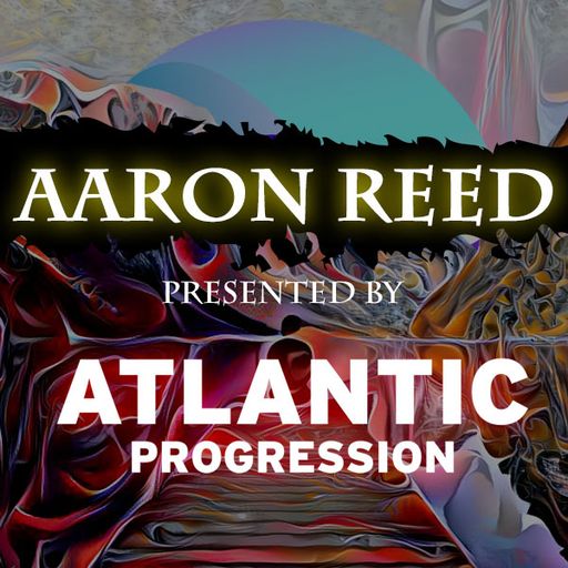 Atlantic Progression Presents: Aaron Reed