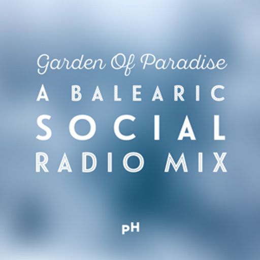 Garden Of Paradise (A Mix For Balearic Social Radio)