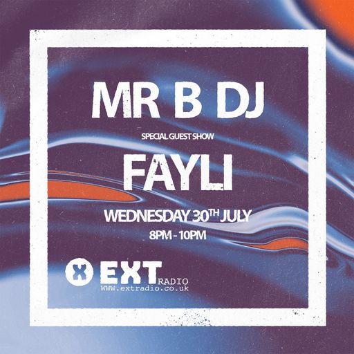 Mr B - Special Guest FAYLI - 30 JUL 2025