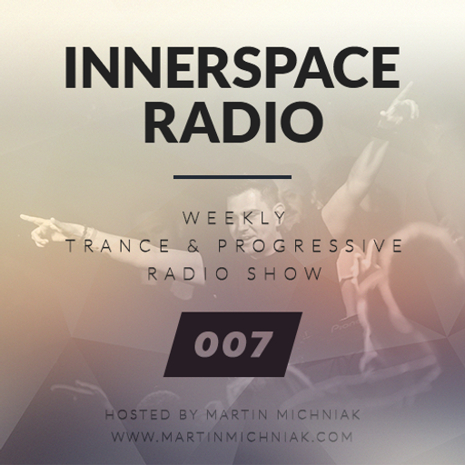 Martin Michniak presents Innerspace Radio #007