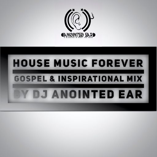 HOUSE MUSIC FOREVER GOSPEL & INSPIRATIONAL MIX