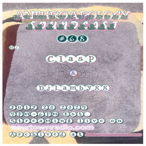 Anthroapology Soundcast #68 w: Clasp & djLamby88 7:20:24