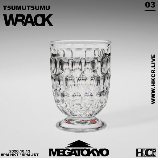 MEGATOKYO メガ東京 03｜T5UMUT5UMU with WRACK - 13/10/2020