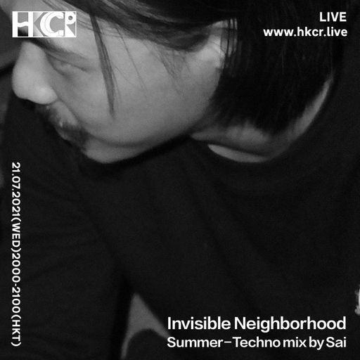 Invisible Neighborhood: Summer丨Techno mix by Sai - 21/07/2021