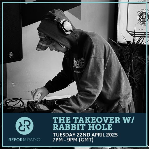 The Takeover w/ Rabbit Hole 22nd April 2025