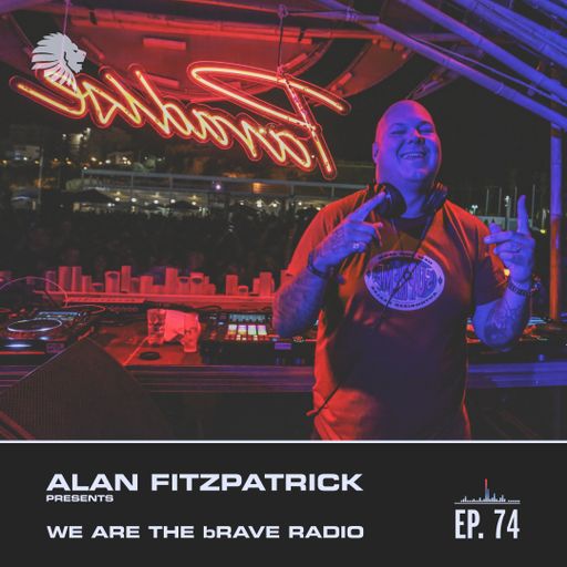 We Are The Brave Radio 074 - Alan Fitzpatrick @ Creamfields - Aug 19