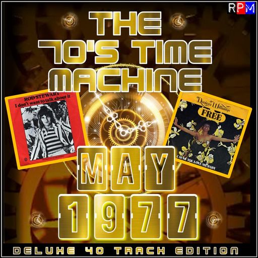 THE 70'S TIME MACHINE - MAY 1977 *DELUXE 40 TRACK EDITION*