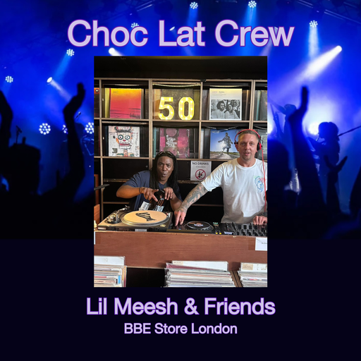 Choc Lat Crew - Lil Meesh & Friends, BBE Store London 4.10.25