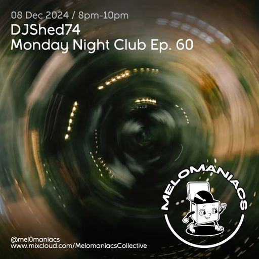DJShed74// Monday Night Club Ep 60 // 24.11.25 //  Melomaniacs Live
