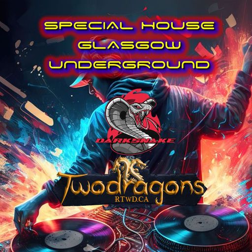Darksnake Special House "Glasgow Underground" Radio TwoDragons 3.9.2023