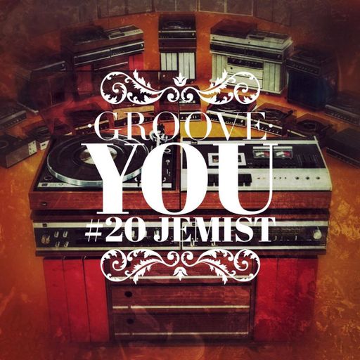 GROOVE YOU #20 WITH JEMIST