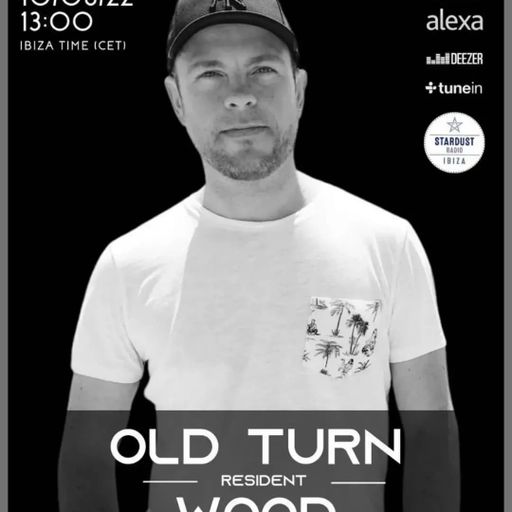 Old Turn Wood	Ibiza Stardust Radio Mix 10/08/2022