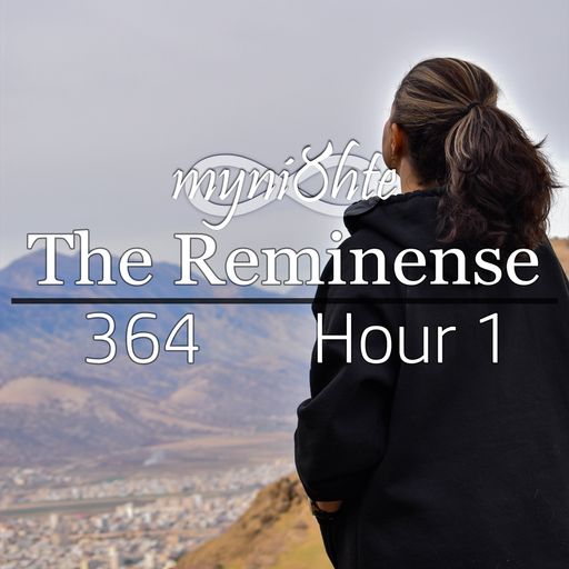 The Reminense 364 - Hour 1