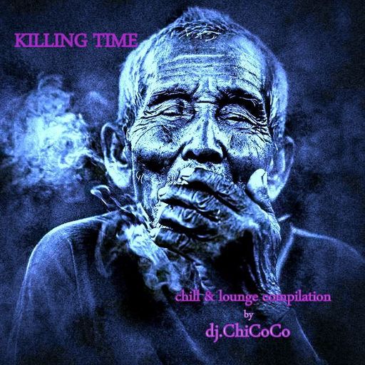 "" KILLING TIME"" chill & lounge compilation