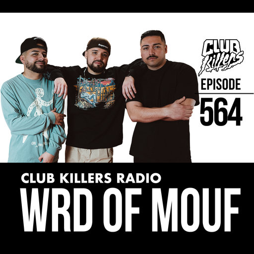 Club Killers Radio #564 - WRD OF MOUF