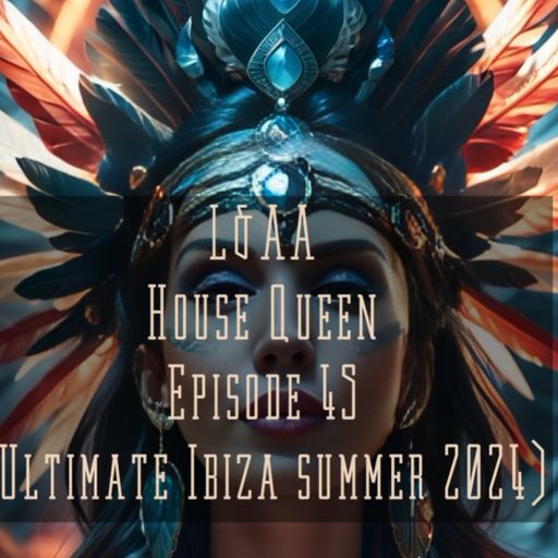 House Queen -Episode 45 (Ultimate Ibiza Summer 2024)