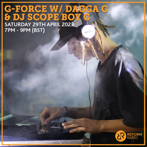 G-Force w/ Dagga G & Dj Scope Boy G 29th April 2023