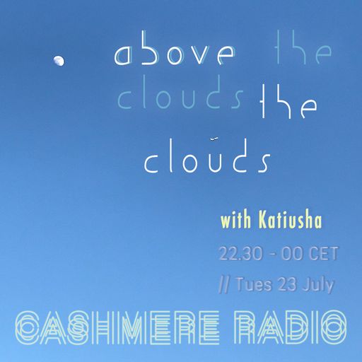 Above The Clouds #6 with Katiusha: Cloudless 23.07.2019