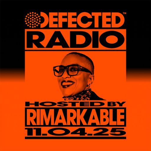 Defected Radio Show Hosted by Rimarkable 11.04.25