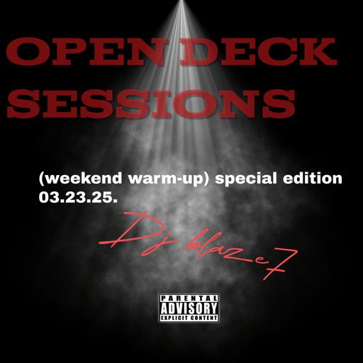 Open deck sessions (weekend warm-up) special edition 03.23.25.