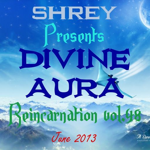 Shrey Pres. Divine Aura - Reincarnation Vol.48