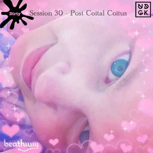 Beat Hussy - Session 030: Post Coital Coitus (UDGK: 24/04/2022)