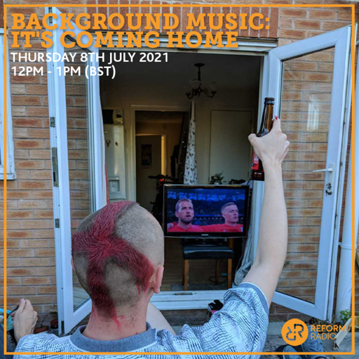 Background Music  ITS COMING HOME 8th July 2021