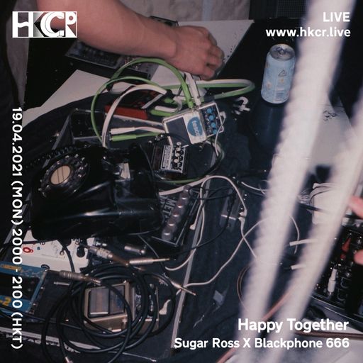 Happy Together- Sugar Ross X Blackphone 666 - 19/04/2021