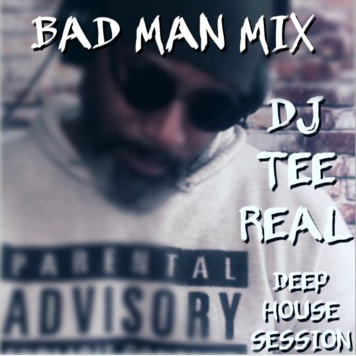 DJ TEE REAL - BAD MAN MIX
