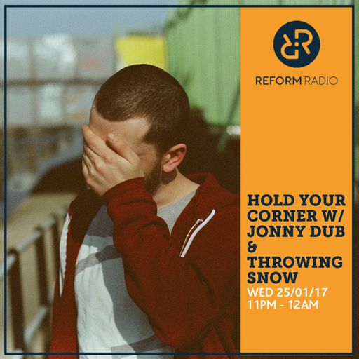 Hold Your Corner w/ Jonny Dub & Throwing Snow 25th January 2017