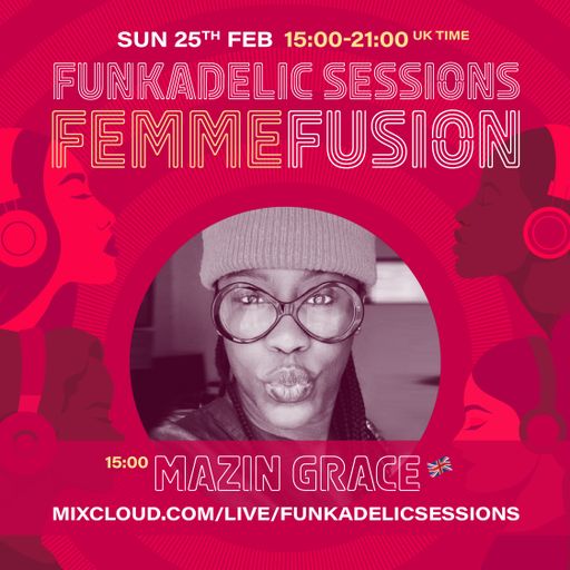 MaZin Grace - Funkadelic Sessions - FemmeFusion - 25-FEB-2024