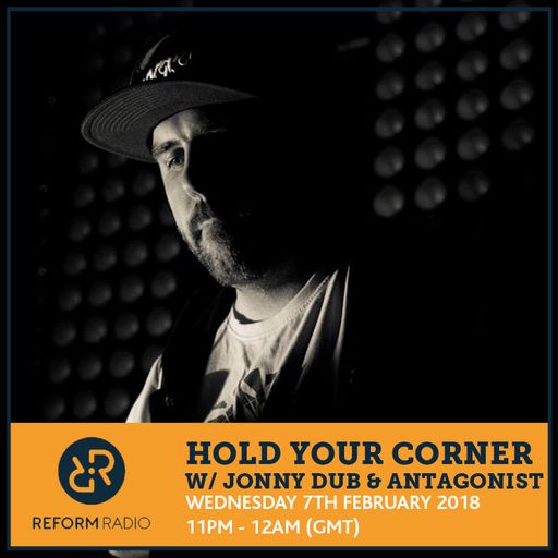 Hold Your Corner w/ Jonny Dub & Antagonist 7th February 2018